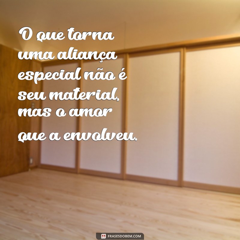 Frases Inspiradoras sobre Alianças: Celebre o Amor e a Amizade 