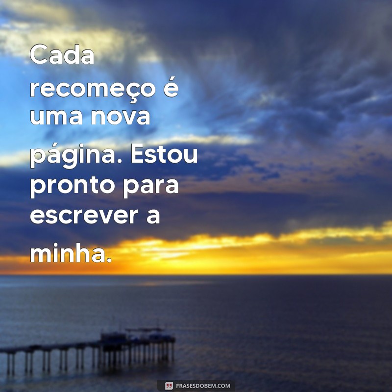 Frases Inspiradoras de Recomeço para Status: Renove sua Energia 