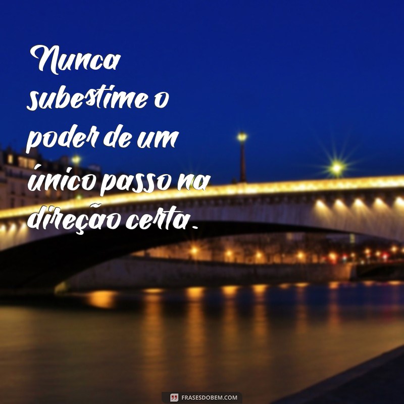 Frases Motivacionais Poderosas para Inspirar seu Dia 