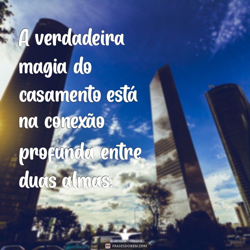 Frases Inspiradoras para Celebrar o Amor no Casamento 