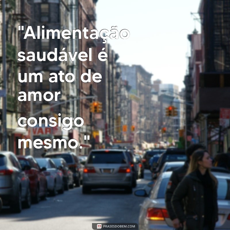 frases sobre alimentação saudavel 