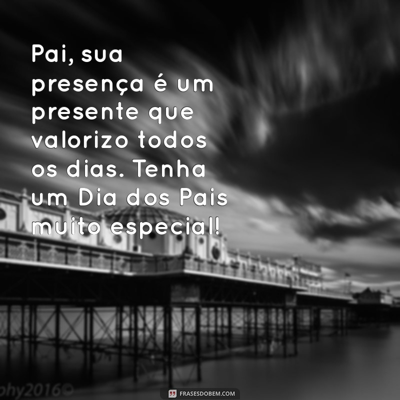 Mensagem Especial para o Dia dos Pais: Celebre com Amor e Gratidão 