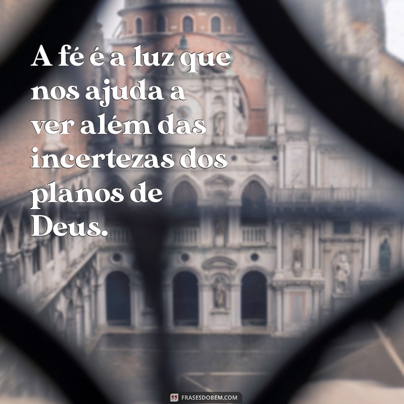 Frases Inspiradoras sobre os Planos de Deus que Nos Ajudam a Entender a Vida 