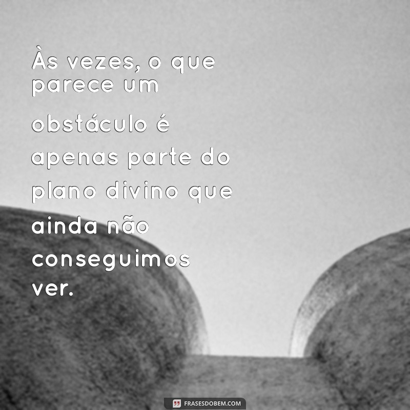 Frases Inspiradoras sobre os Planos de Deus que Nos Ajudam a Entender a Vida 