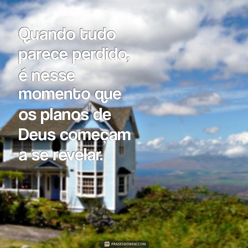 Frases Inspiradoras sobre os Planos de Deus que Nos Ajudam a Entender a Vida 