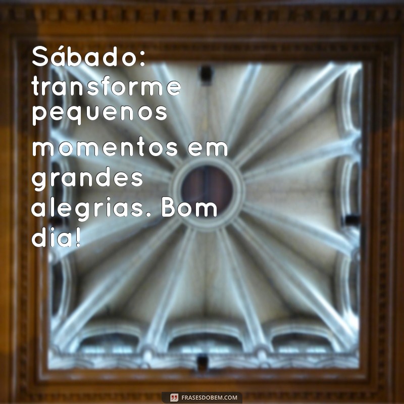 Bom Dia! Dicas para um Sábado Produtivo e Agradável 