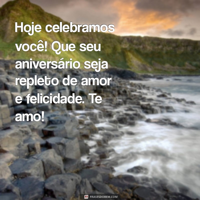 Mensagens Românticas para Desejar um Feliz Aniversário ao Seu Amor 