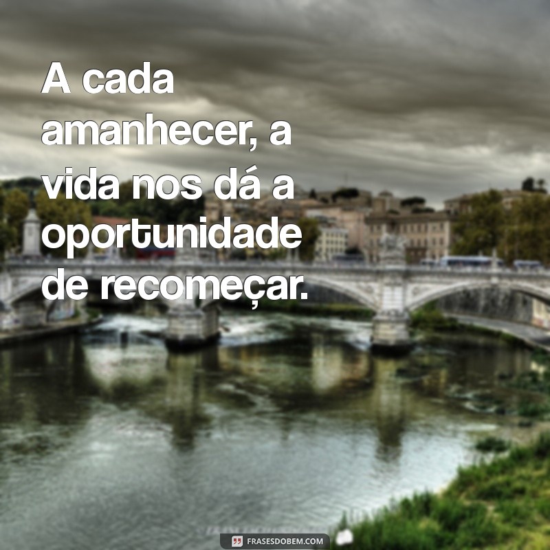 Frases Inspiradoras para Começar o Dia: Celebre o Amanhecer 