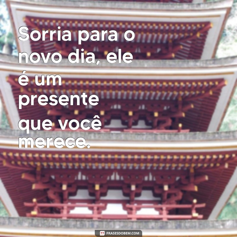 Frases Inspiradoras para Começar o Dia: Celebre o Amanhecer 