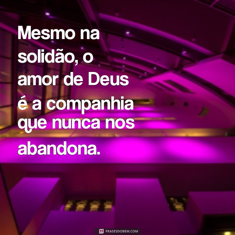 Frases Inspiradoras de Amor de Deus para Aquecer Seu Coração 