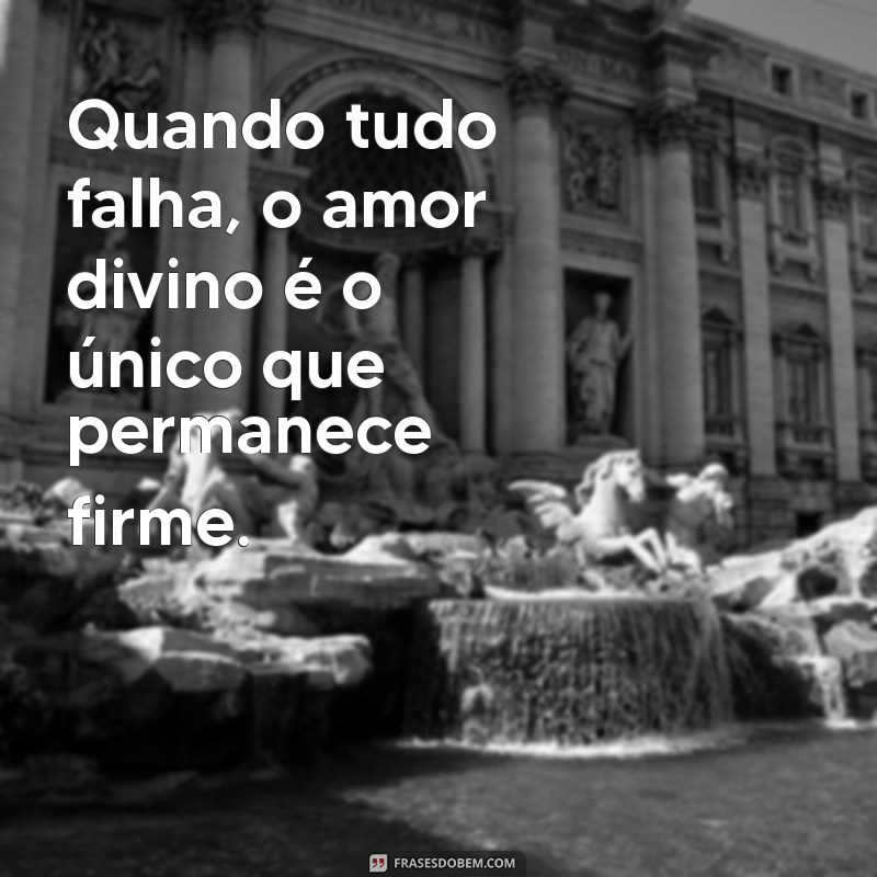 Frases Inspiradoras de Amor de Deus para Aquecer Seu Coração 