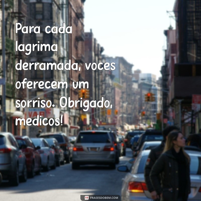 Frases Inspiradoras para Celebrar o Dia do Médico: Homenagens e Mensagens 