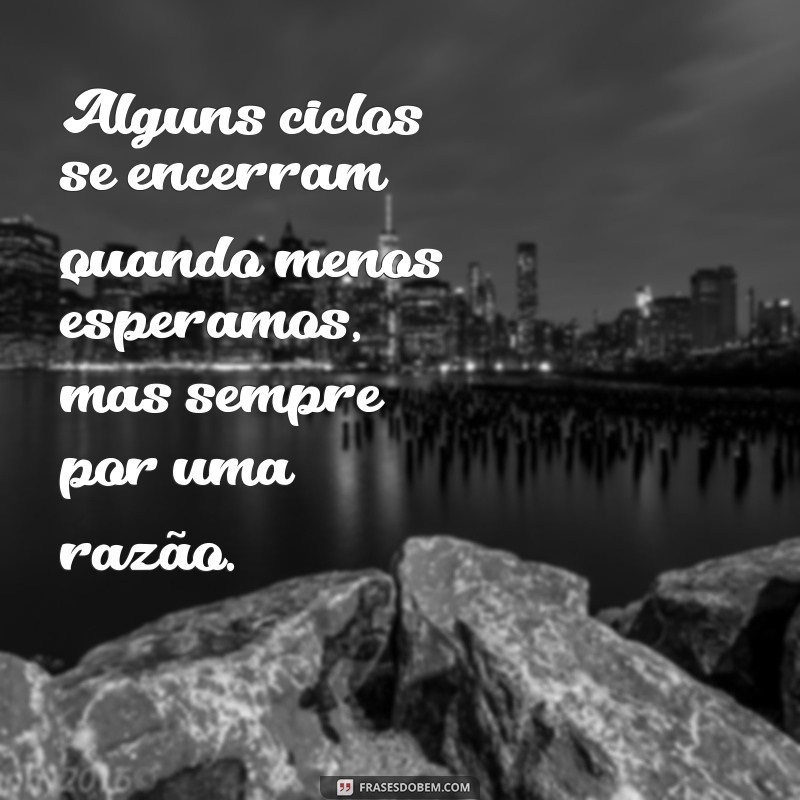 Como Aceitar que Alguns Ciclos se Encerram e Abrir Espaço para Novas Oportunidades 