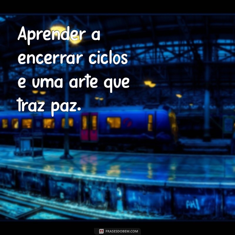 Como Aceitar que Alguns Ciclos se Encerram e Abrir Espaço para Novas Oportunidades 