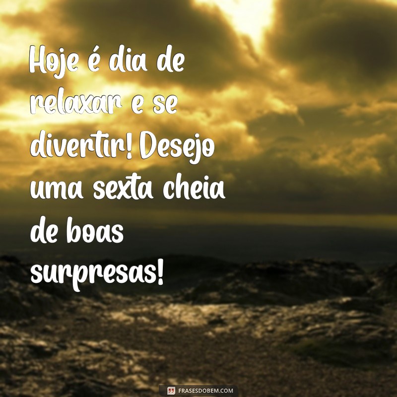 Frases Inspiradoras para uma Boa Sexta-Feira: Comece o Fim de Semana com Positividade 