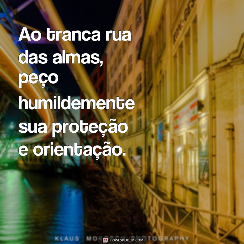 Conheça as melhores frases de Tranca Rua das Almas para se inspirar e proteger sua vida 