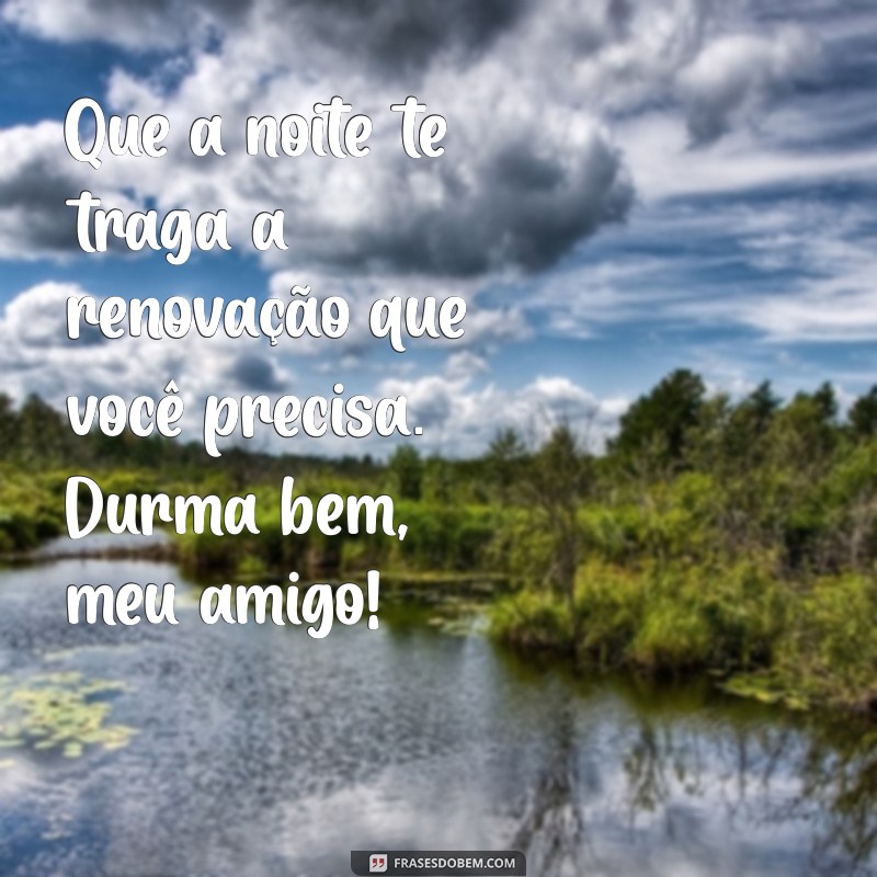 Mensagens de Boa Noite para Amigo Querido: 20 Frases que Acalmam e Inspiram 