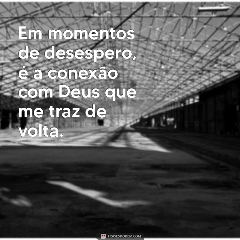 Frases Inspiradoras: A Conexão Entre Você e Deus 