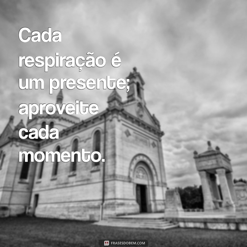 Como Aproveitar Cada Momento: Dicas para Viver Intensamente 