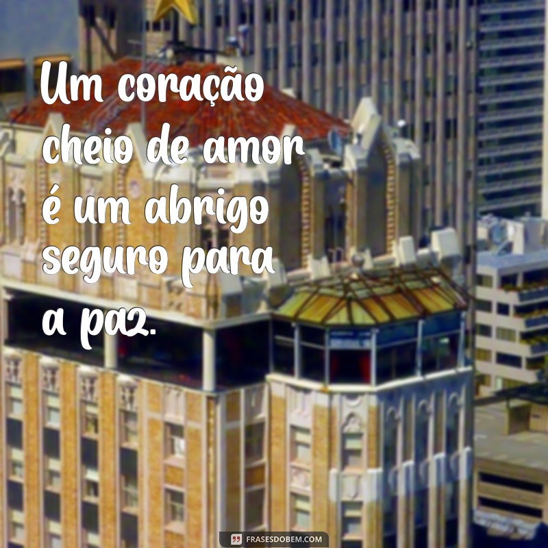 Frases Inspiradoras de Paz e Amor para Espalhar Positividade 