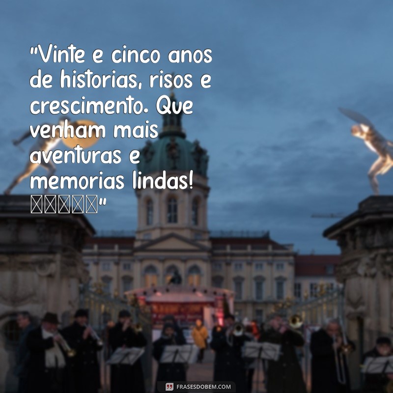 texto de aniversário 25 anos tumblr 