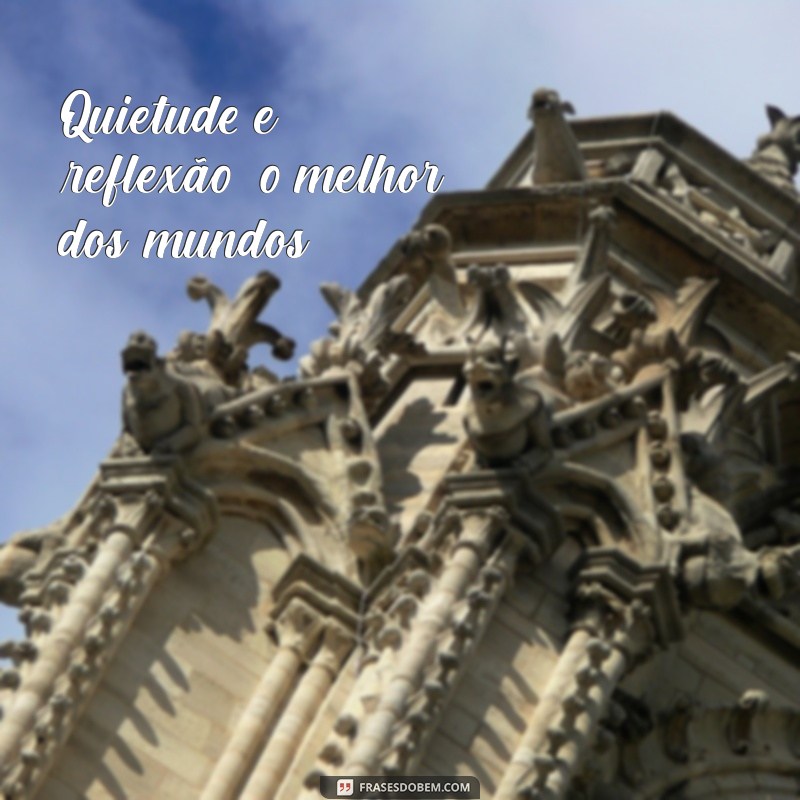 Frases Inspiradoras para Legendar Suas Fotos Sozinha 