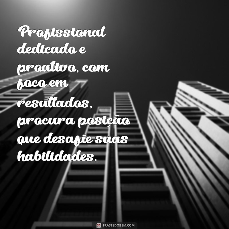 Frases Impactantes para Destacar seu Objetivo Profissional no Currículo 