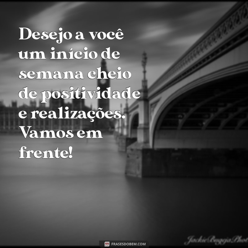 Mensagens Inspiradoras de Bom Dia para Começar sua Semana com Positividade 