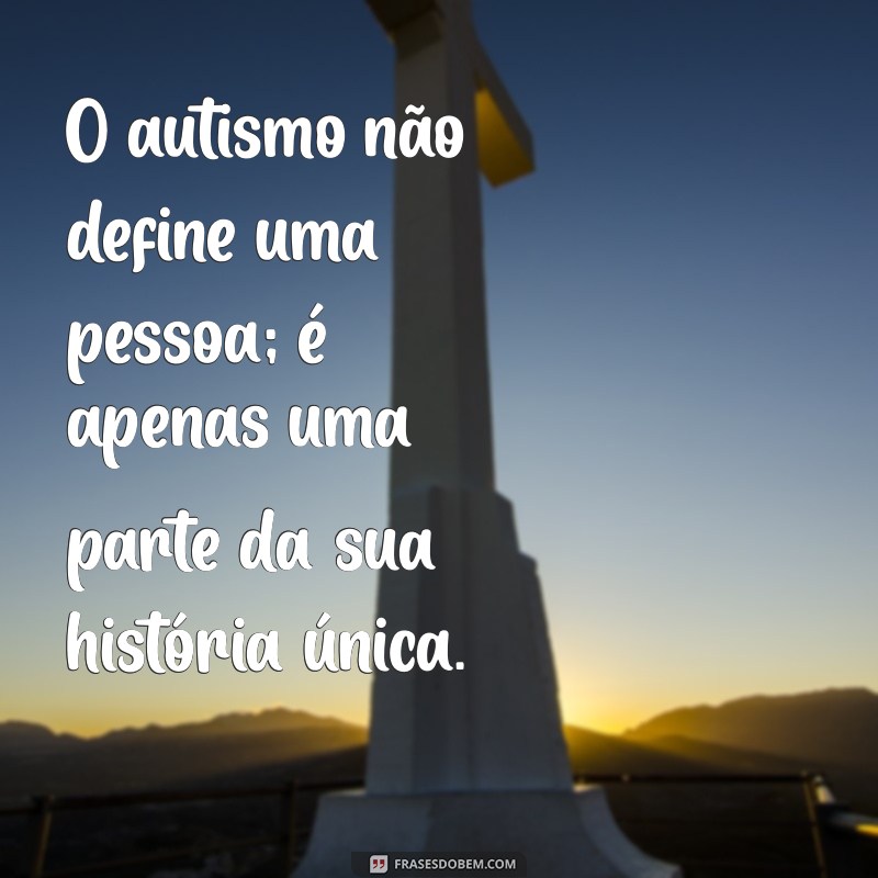 Frases Inspiradoras para Comemorar o Dia Mundial do Autismo 