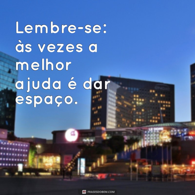 Frases Impactantes para Lidar com Pessoas Intrometidas na Sua Vida 