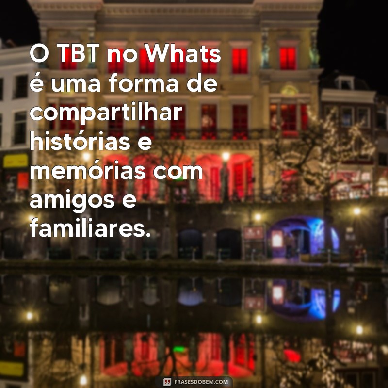 Descubra o Significado de TBT no WhatsApp: Frases e Explicações! 