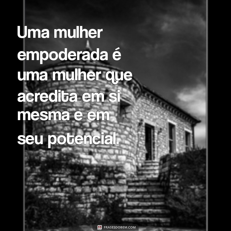 Frases Inspiradoras para Celebrar o Dia Internacional da Mulher 