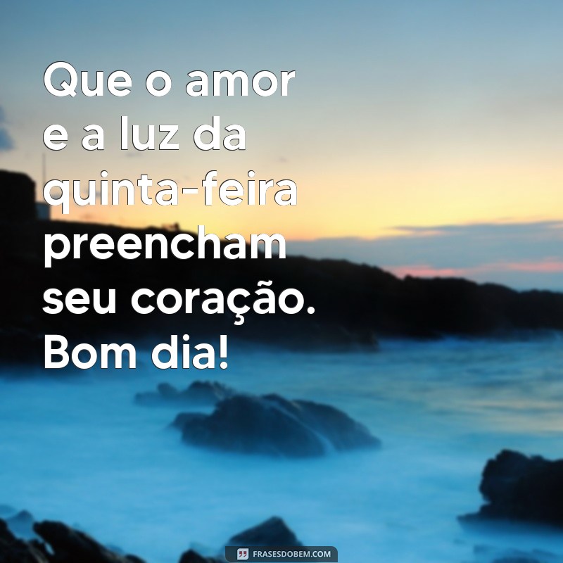 Frases Inspiradoras para um Bom Dia em Quinta-Feira Abençoada 