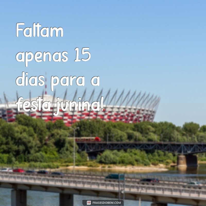 Contagem Regressiva: Quantos Dias Faltam para a Festa Junina 2023? 