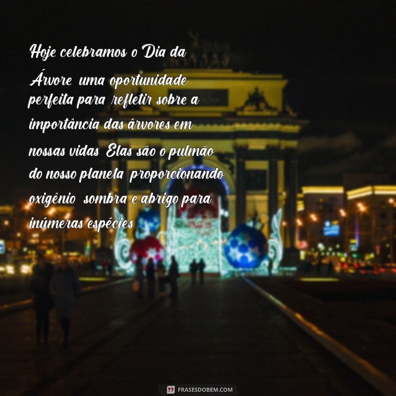 pequeno texto sobre o dia da árvore Hoje celebramos o Dia da Árvore, uma oportunidade perfeita para refletir sobre a importância das árvores em nossas vidas. Elas são o pulmão do nosso planeta, proporcionando oxigênio, sombra e abrigo para inúmeras espécies.