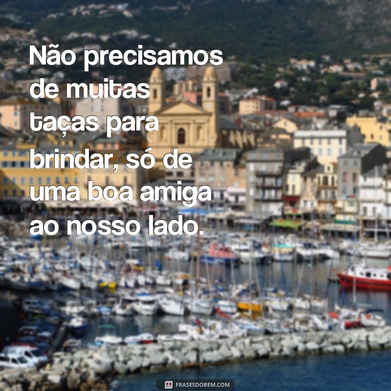 Descubra as melhores frases para eternizar a amizade em taças! 