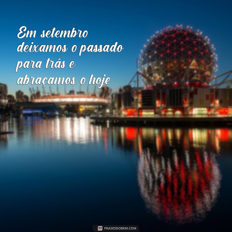 Frases Inspiradoras para Receber Setembro com Positividade 