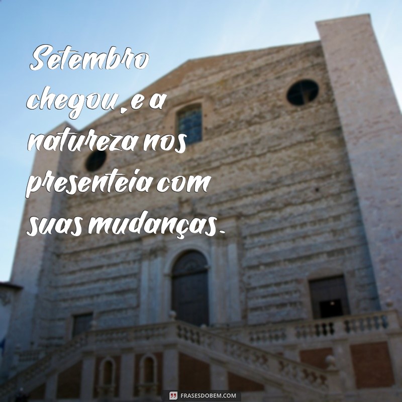 Frases Inspiradoras para Receber Setembro com Positividade 