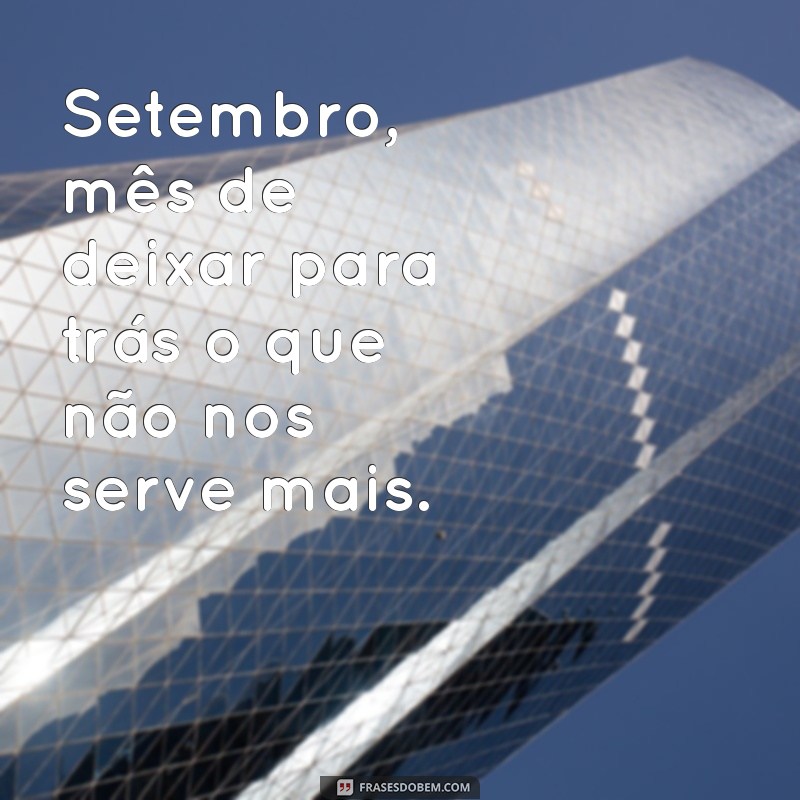 Frases Inspiradoras para Receber Setembro com Positividade 