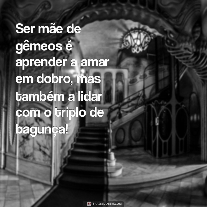 Frases Inspiradoras para Mães de Gêmeos: Celebre a Dupla Alegria! 