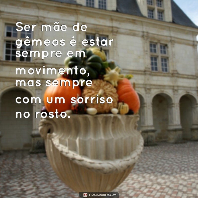 Frases Inspiradoras para Mães de Gêmeos: Celebre a Dupla Alegria! 