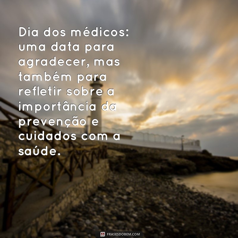 Descubra as melhores frases para homenagear os médicos no Dia dos Médicos 