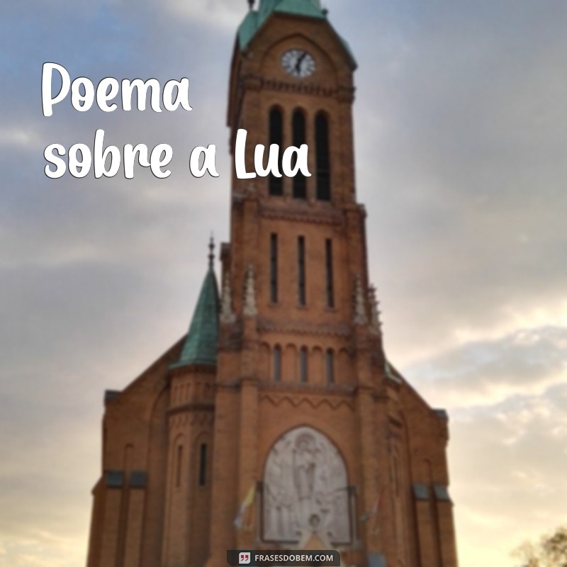 poema sobre a Poema sobre a Lua