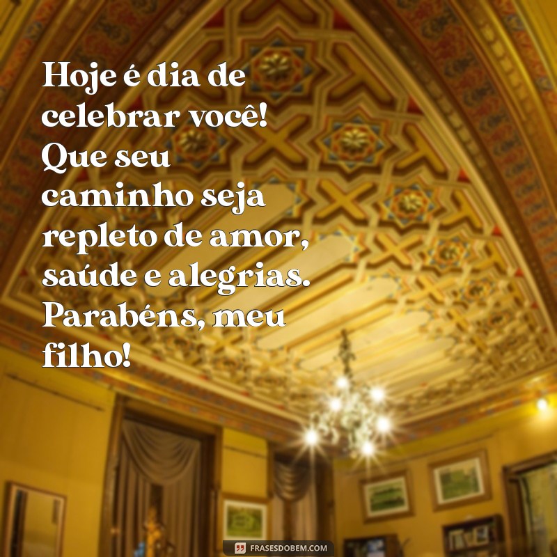 Mensagens de Aniversário Incríveis para Celebrar o Seu Filho 