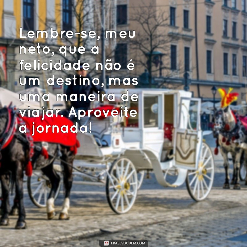 Mensagem Emocionante para Meu Neto: Dicas para Expressar Seu Amor 