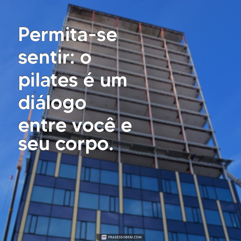 Frases Inspiradoras para Potencializar Seu Treino de Pilates 