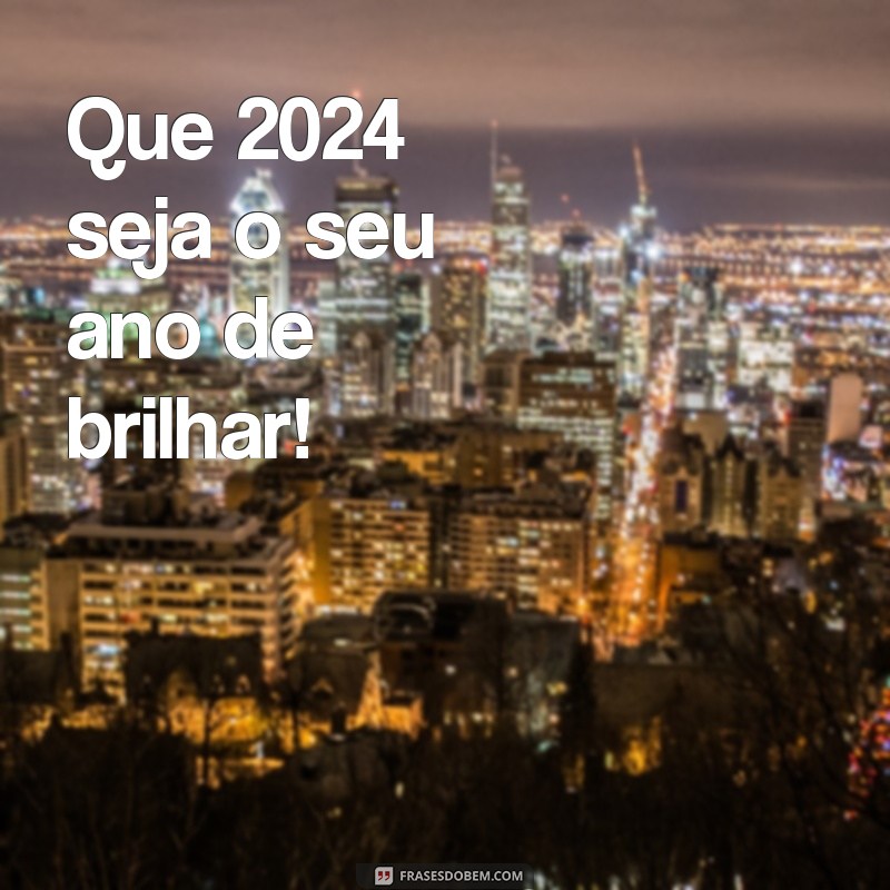 Frases Curtas Inspiradoras para Celebrar o Ano Novo 2024 