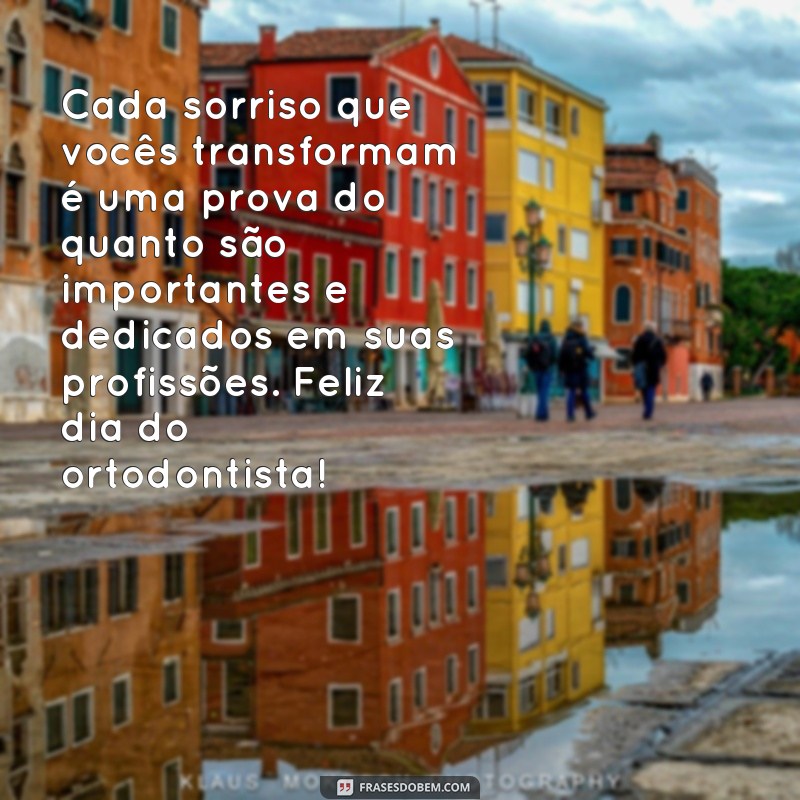 Descubra as melhores frases para homenagear o Dia do Ortodontista 