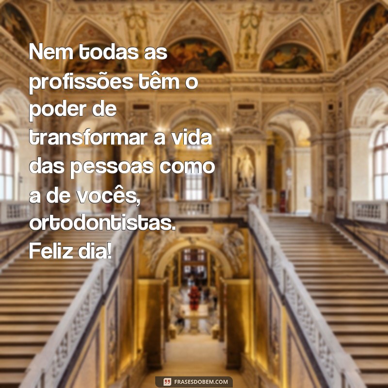 Descubra as melhores frases para homenagear o Dia do Ortodontista 