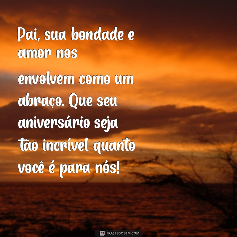 Mensagens Emocionantes para Aniversário do Pai: Celebre com Amor e Gratidão 